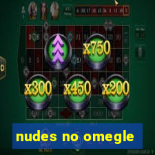 nudes no omegle